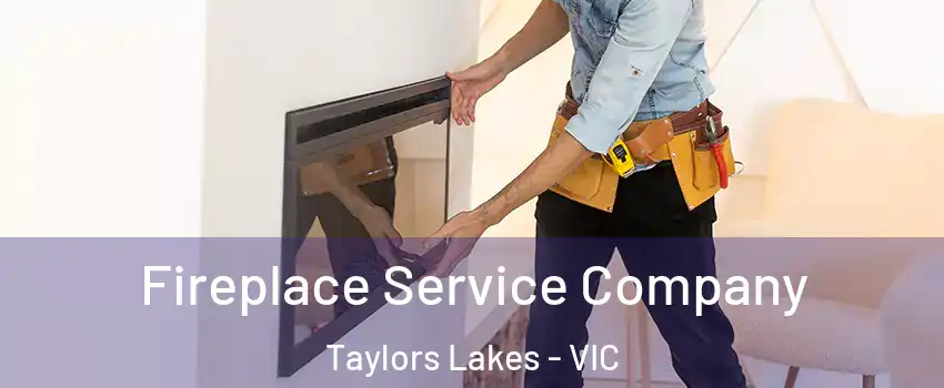 Fireplace Service Company Taylors Lakes - VIC