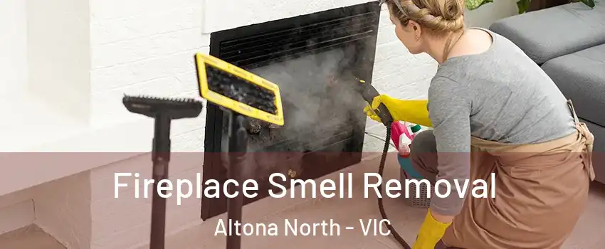 Fireplace Smell Removal Altona North - VIC