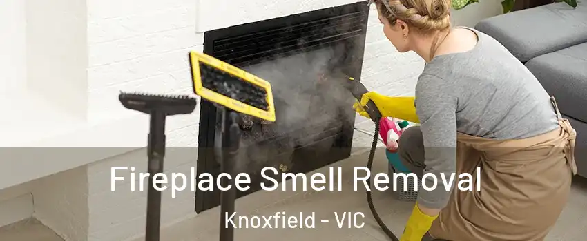 Fireplace Smell Removal Knoxfield - VIC