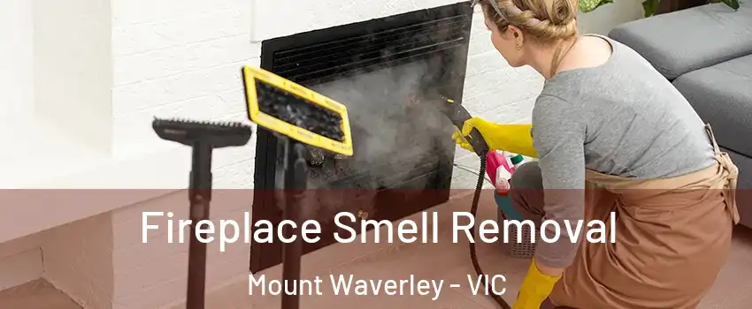 Fireplace Smell Removal Mount Waverley - VIC