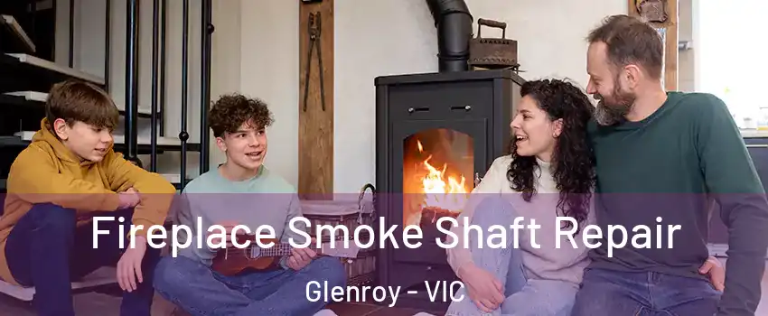 Fireplace Smoke Shaft Repair Glenroy - VIC
