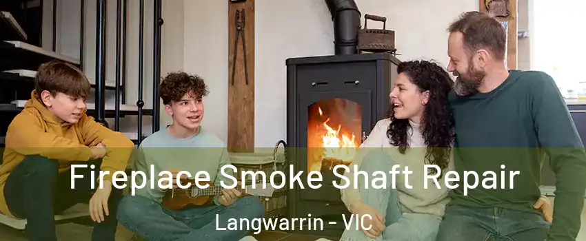 Fireplace Smoke Shaft Repair Langwarrin - VIC