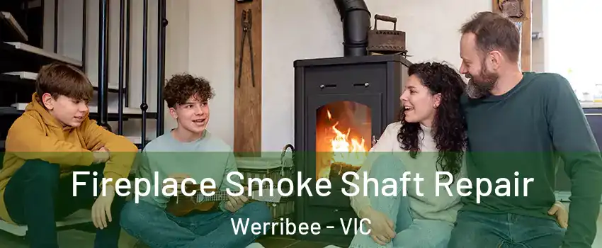 Fireplace Smoke Shaft Repair Werribee - VIC