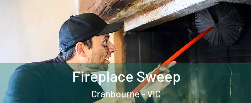 Fireplace Sweep Cranbourne - VIC