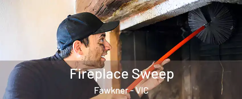 Fireplace Sweep Fawkner - VIC
