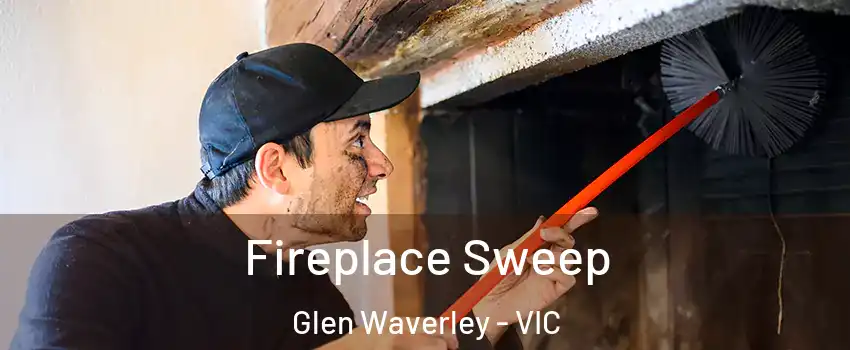 Fireplace Sweep Glen Waverley - VIC