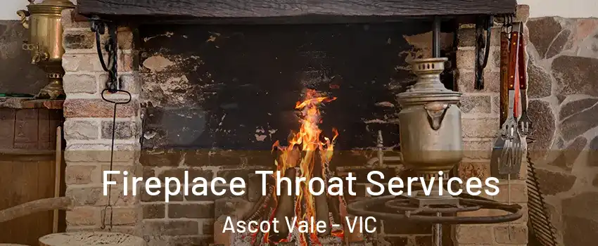 Fireplace Throat Services Ascot Vale - VIC