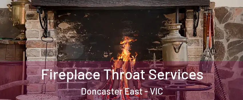 Fireplace Throat Services Doncaster East - VIC