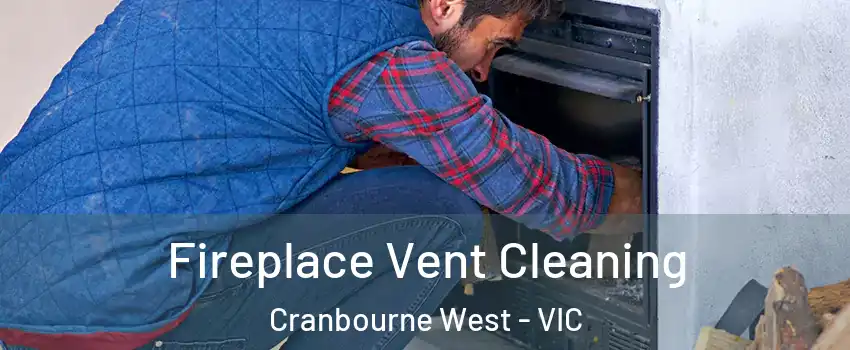Fireplace Vent Cleaning Cranbourne West - VIC