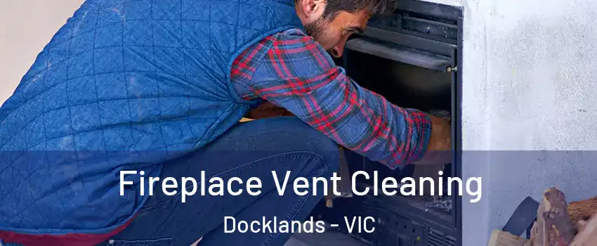 Fireplace Vent Cleaning Docklands - VIC