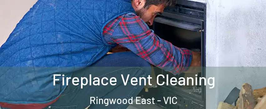 Fireplace Vent Cleaning Ringwood East - VIC