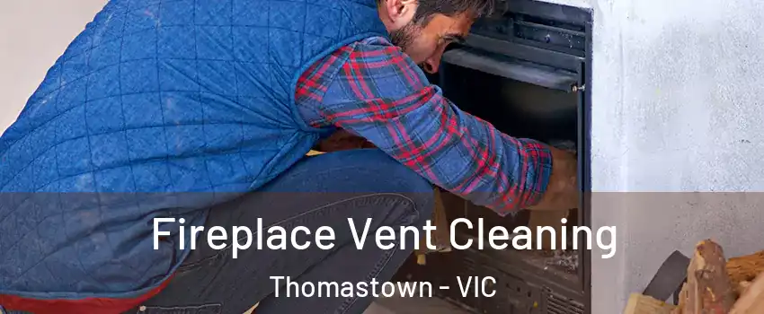 Fireplace Vent Cleaning Thomastown - VIC