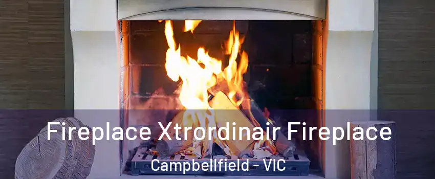 Fireplace Xtrordinair Fireplace Campbellfield - VIC