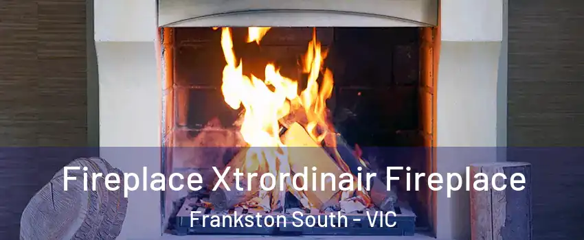 Fireplace Xtrordinair Fireplace Frankston South - VIC