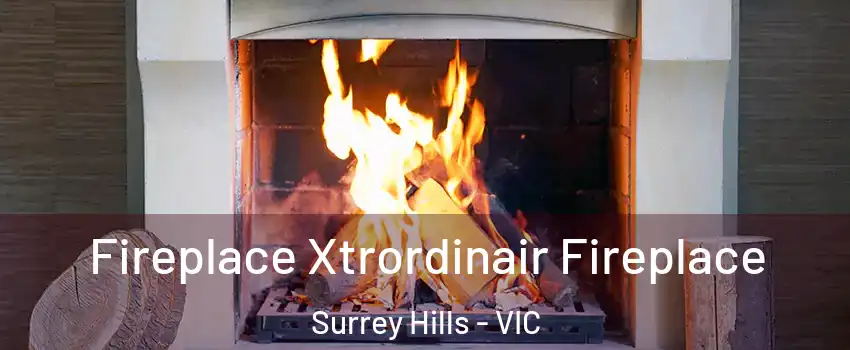 Fireplace Xtrordinair Fireplace Surrey Hills - VIC