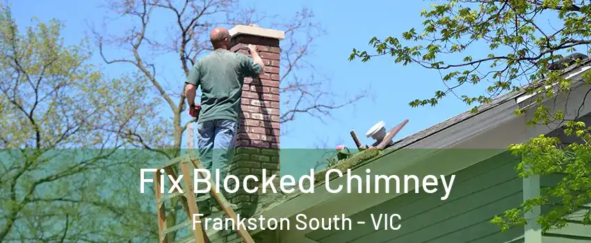 Fix Blocked Chimney Frankston South - VIC