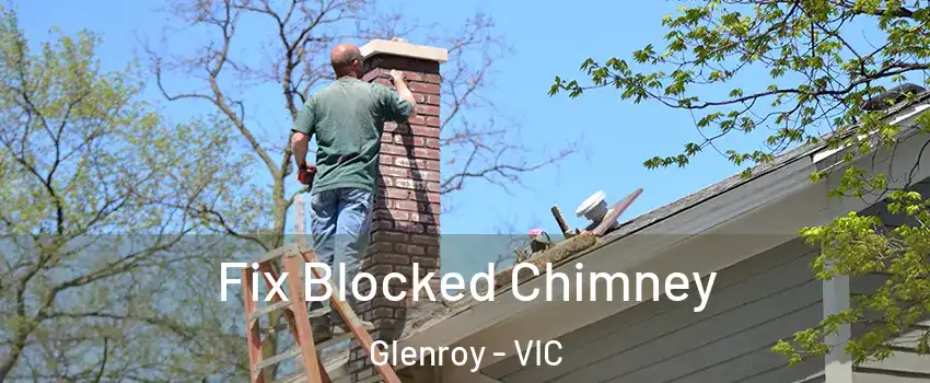 Fix Blocked Chimney Glenroy - VIC