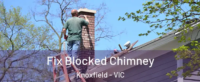 Fix Blocked Chimney Knoxfield - VIC