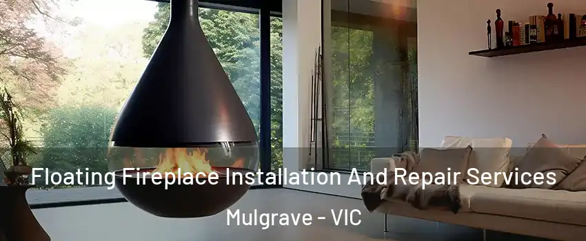 Floating Fireplace Installation And Repair Services Mulgrave - VIC