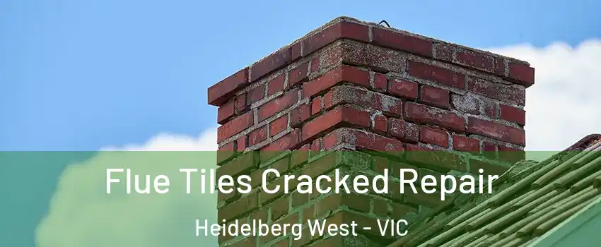 Flue Tiles Cracked Repair Heidelberg West - VIC