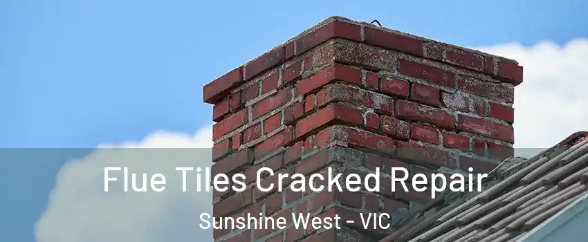 Flue Tiles Cracked Repair Sunshine West - VIC