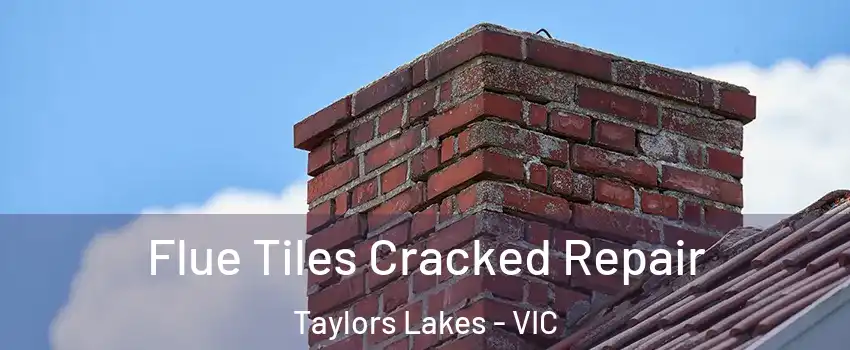 Flue Tiles Cracked Repair Taylors Lakes - VIC