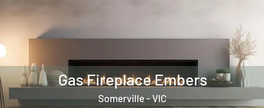 Gas Fireplace Embers Somerville - VIC