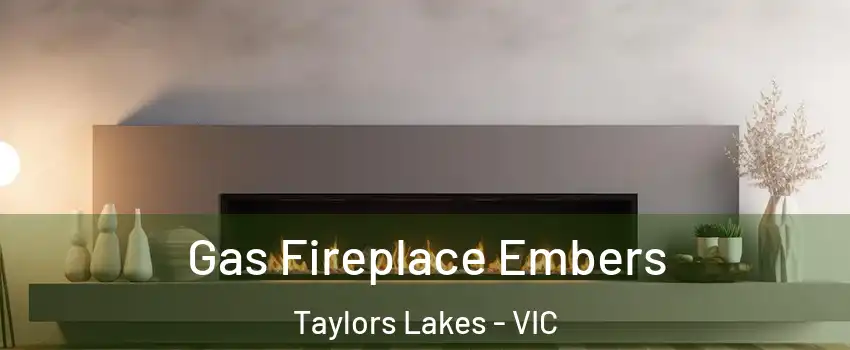 Gas Fireplace Embers Taylors Lakes - VIC