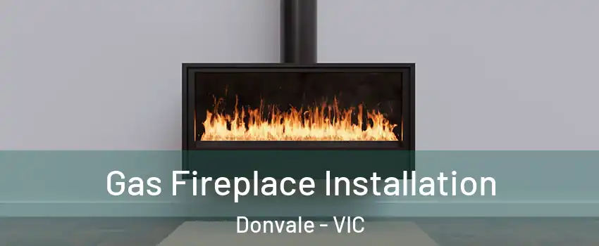 Gas Fireplace Installation Donvale - VIC