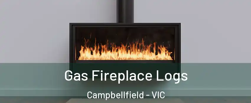 Gas Fireplace Logs Campbellfield - VIC