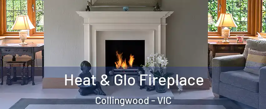 Heat & Glo Fireplace Collingwood - VIC