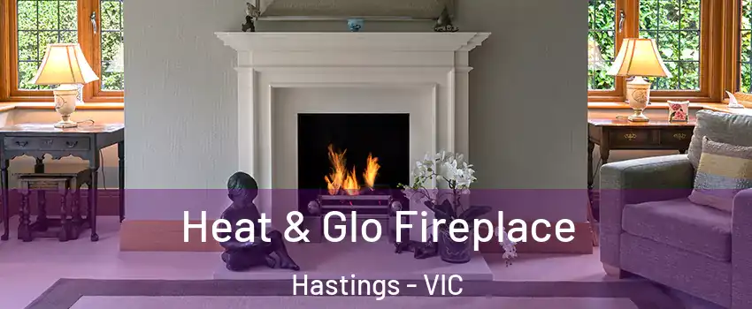 Heat & Glo Fireplace Hastings - VIC