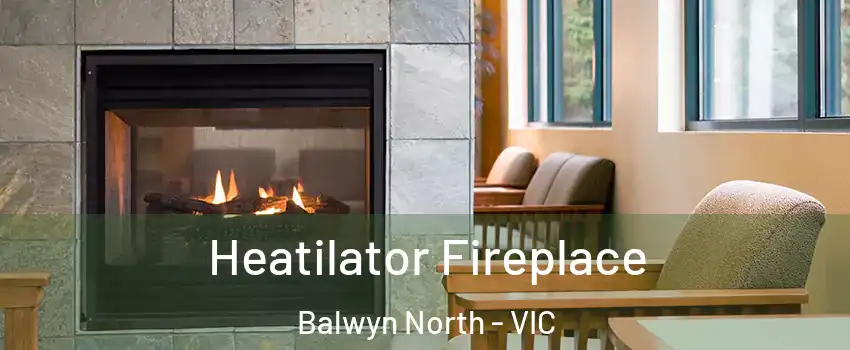 Heatilator Fireplace Balwyn North - VIC