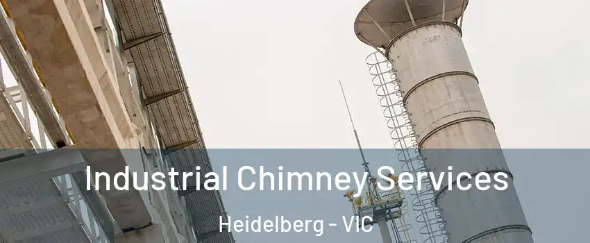Industrial Chimney Services Heidelberg - VIC