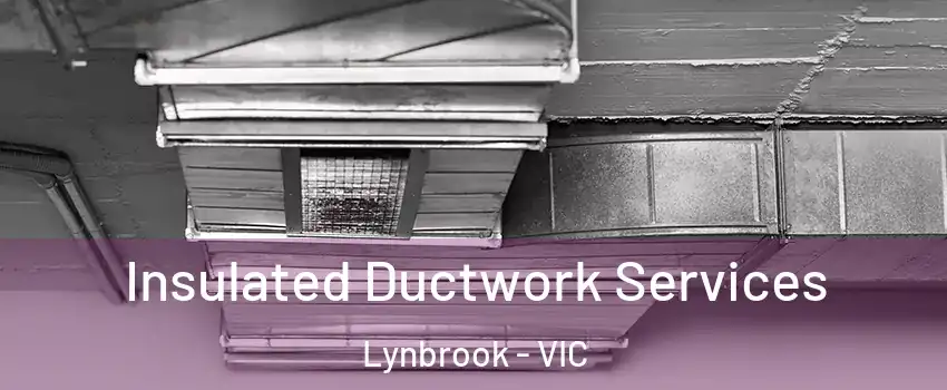 Insulated Ductwork Services Lynbrook - VIC