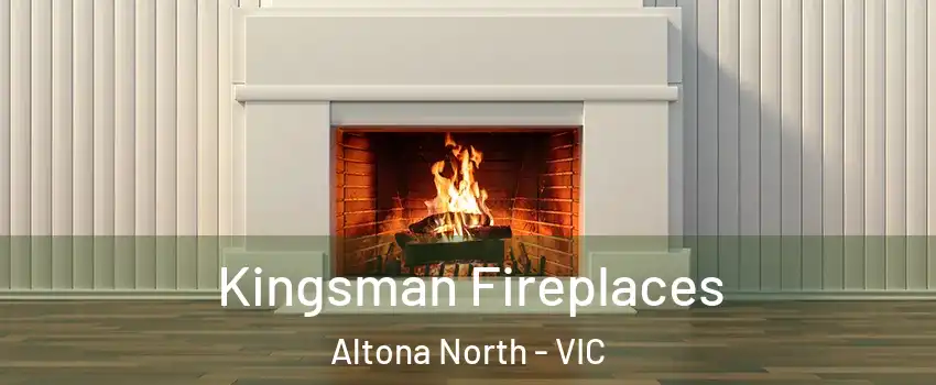 Kingsman Fireplaces Altona North - VIC