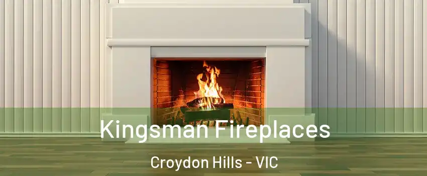 Kingsman Fireplaces Croydon Hills - VIC