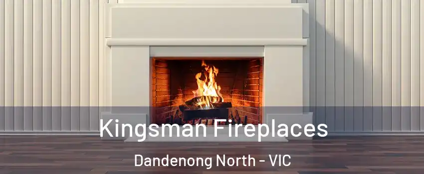Kingsman Fireplaces Dandenong North - VIC