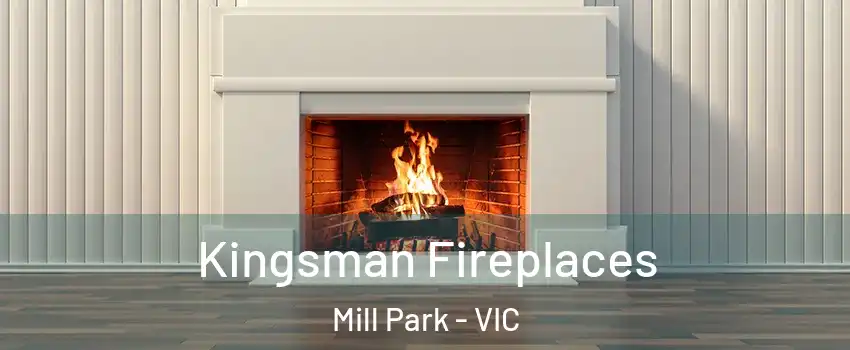Kingsman Fireplaces Mill Park - VIC