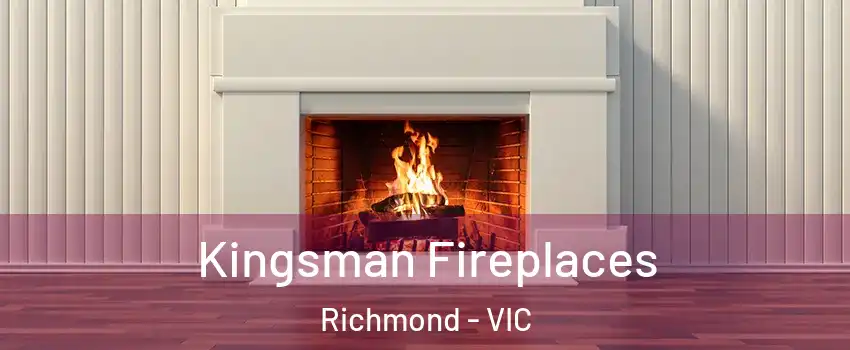 Kingsman Fireplaces Richmond - VIC