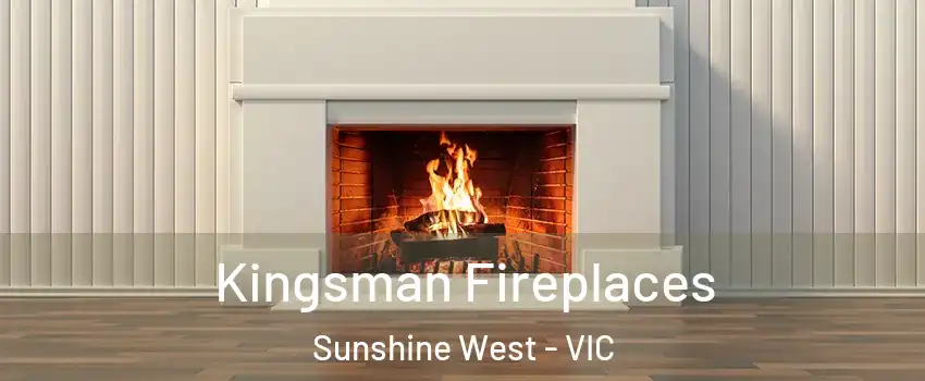 Kingsman Fireplaces Sunshine West - VIC