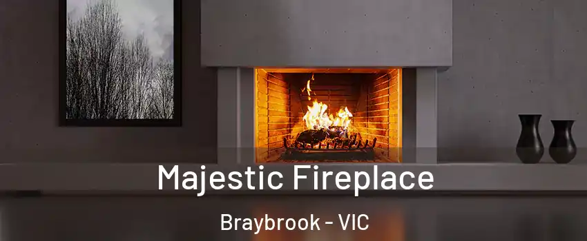 Majestic Fireplace Braybrook - VIC