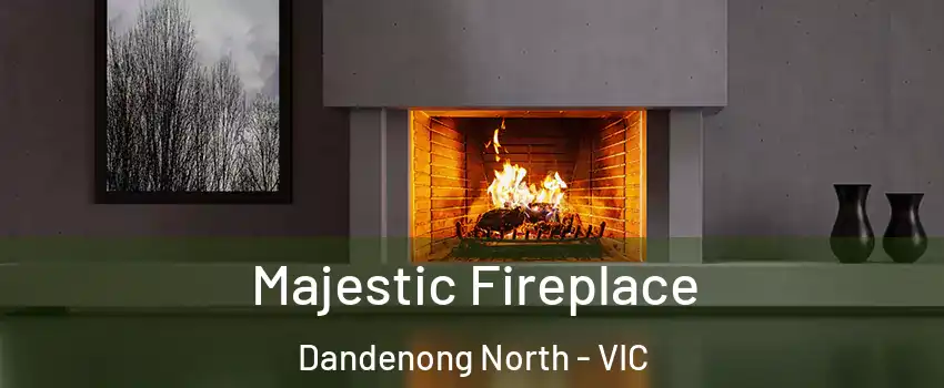 Majestic Fireplace Dandenong North - VIC