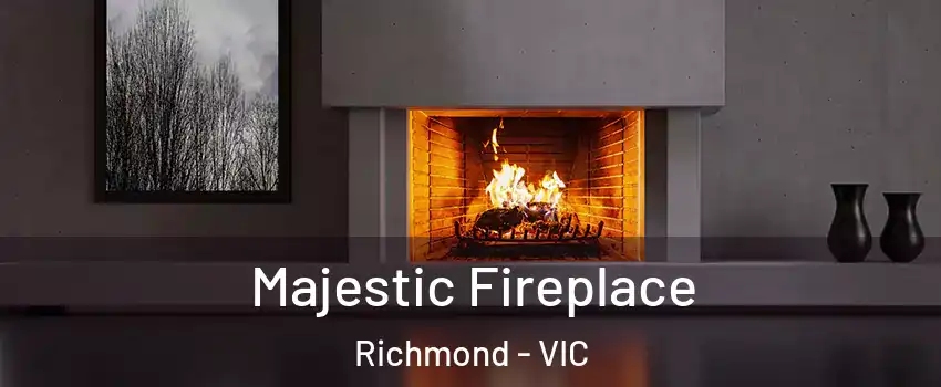 Majestic Fireplace Richmond - VIC