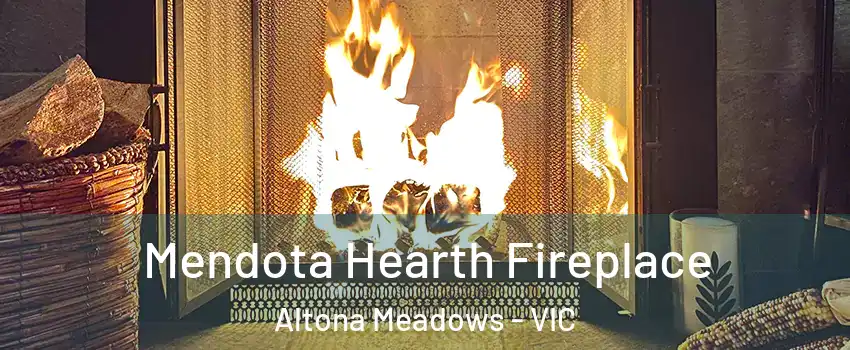Mendota Hearth Fireplace Altona Meadows - VIC