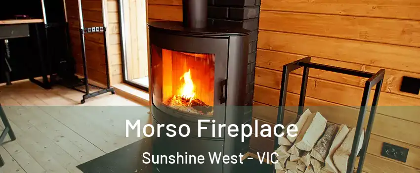 Morso Fireplace Sunshine West - VIC