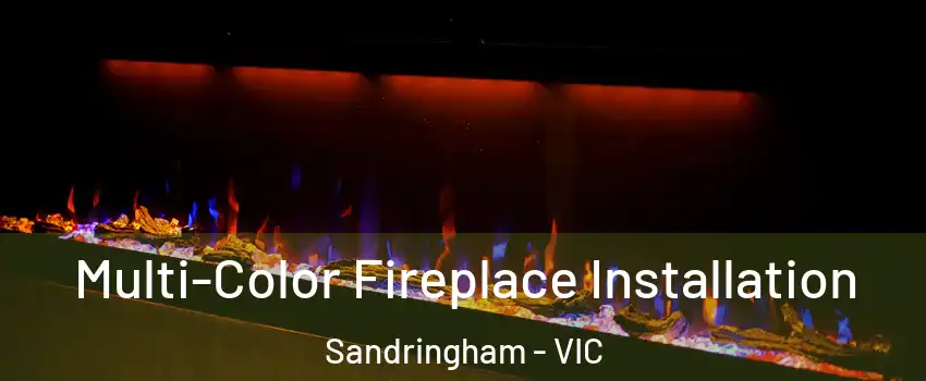 Multi-Color Fireplace Installation Sandringham - VIC