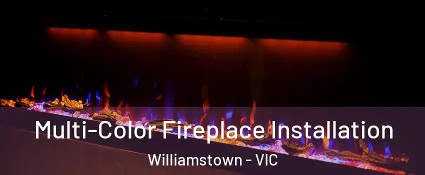 Multi-Color Fireplace Installation Williamstown - VIC