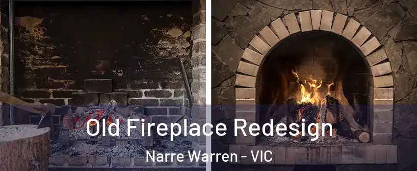 Old Fireplace Redesign Narre Warren - VIC
