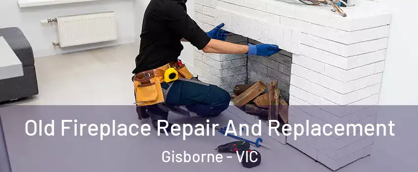Old Fireplace Repair And Replacement Gisborne - VIC